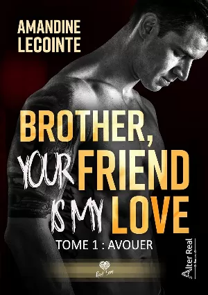 Brother, Your Friend is my Love, Tome 1 : Avouer